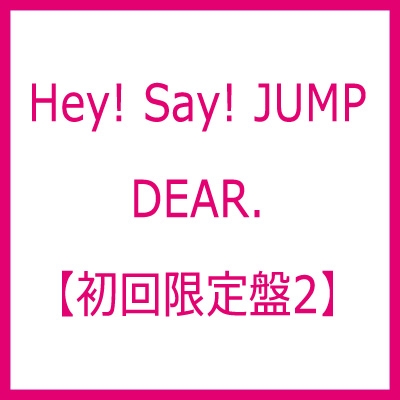 Dear 2cd 初回限定盤2 Hey Say Jump Hmv Books Online Jaca 5616 7