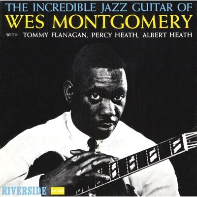 Incredible Jazz Guitar Of Wes Montgomery : Wes Montgomery