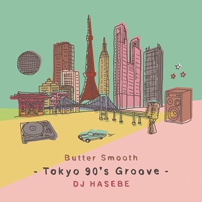 【国内配送】 BUTTER HASEBE DJ : HASEBE Groove-DJ 90's -Tokyo SMOOTH 邦楽