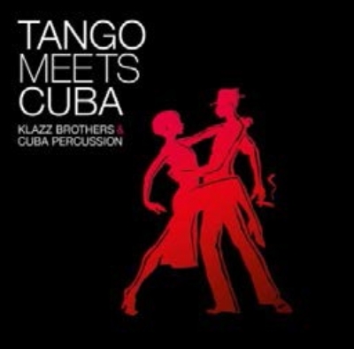 Tango Meets Cuba : クラッツ・ブラザーズ ＆ キューバン