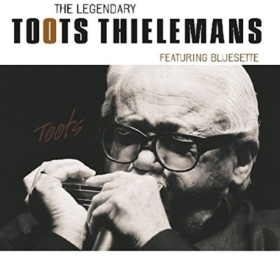 Legendary Toots Thielemans Featuring Bluesette : Toots Thielemans