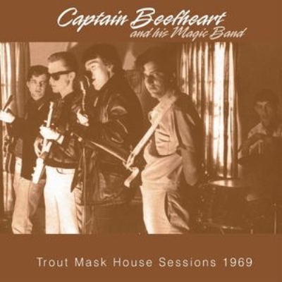 Trout Mask House Sessions 1969 : Captain Beefheart / Magic Band