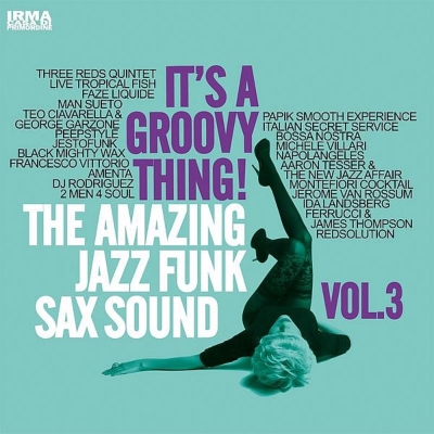 It's A Groovy Thing! Vol.3: The Amazing Jazz Funk Sax Sound