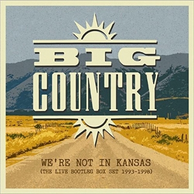 ビッグ・カントリー　　 WE'RE NOT IN KANSAS We're Not In Kansas: The Live Bootleg Box Set 1993-1998 : Big