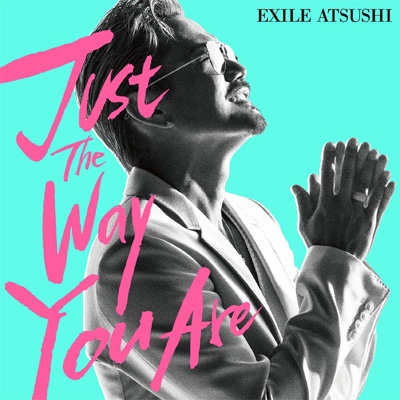 Just The Way You Are : EXILE ATSUSHI | HMV&BOOKS online - RZCD-86553