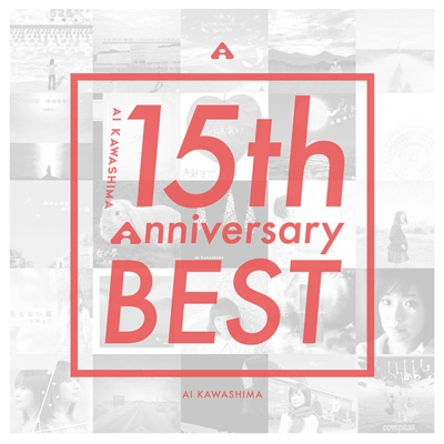 川嶋あい 15th Anniversary BEST 【初回生産限定盤】(2CD+DVD) : 川嶋