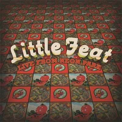 国内盤2CD！LITTLE FEAT / LIVE FROM NEON PARK Live From Neon Park (2CD) : Little Feat | HMV&BOOKS online