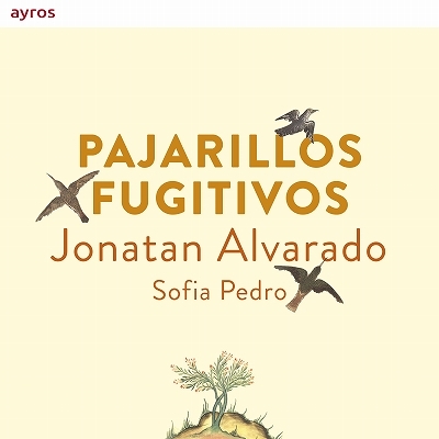 逃げた鳥 祖国から離れたスペインの歌 ホナタン アルバラード ソフィア ペドロ Hmv Books Online Aycd02