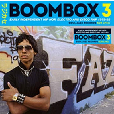 Soul Jazz Records Present: Boombox 3 Early Independent Hip Hop