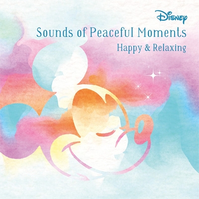 Disney Sounds of Peaceful Moment 〜Happy / Relax〜