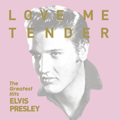 Love Me Tender ～Greatest Hits～ : Elvis Presley | HMV&BOOKS