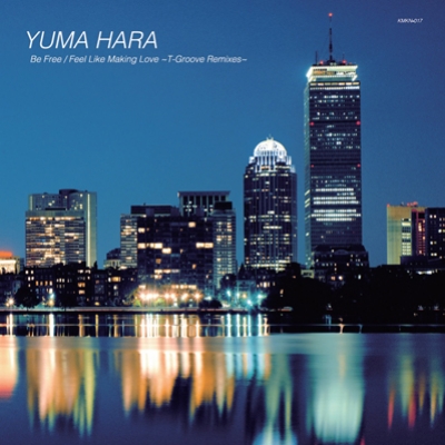 【送料０円】2018年新品☆Yuma Hara/T-GROOVE Remixes Be Free / Feel Like Making Love ～T-groove Remixes (7インチ