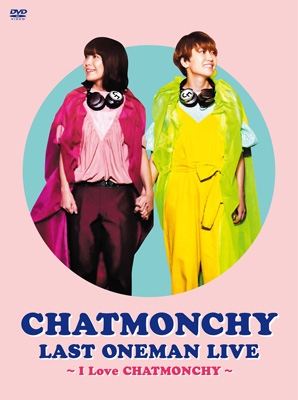 CHATMONCHY LAST ONEMAN LIVE 〜I Love CHATMONCHY〜