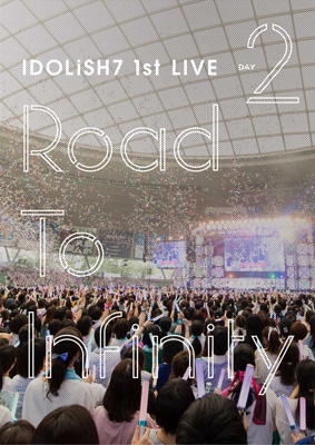 アイドリッシュセブン 1st LIVE「Road To Infinity」 Day2 : IDOLiSH7 
