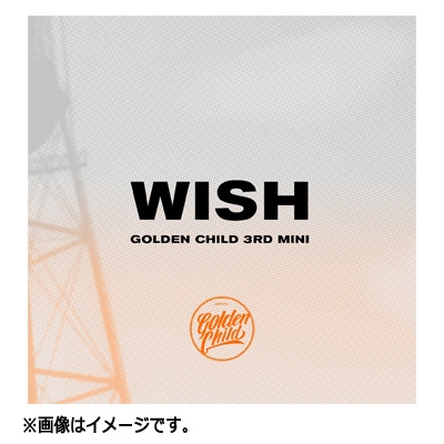 3rd Mini Album: WISH (ランダムカバー・バージョン) : Golden Child 
