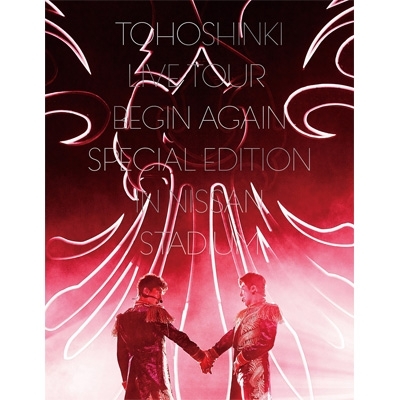 東方神起LIVE TOUR ～Begin Again～Special Edition in NISSAN STADIUM