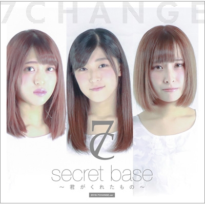 secret base～君がくれたもの～2018.7CHANGE.ver : 7CHANGE