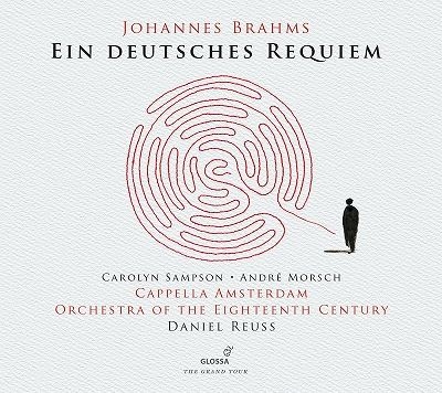 Ein Deutsches Requiem : Daniel Reuss / 18th Century Orchestra, Cappella Amsterdam, Sampson, Morsch