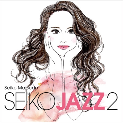 SEIKO JAZZ 2 【初回限定盤A】(CD+DVD) : 松田聖子 | HMV&BOOKS online 