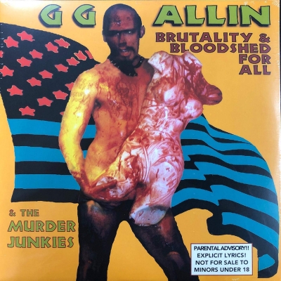 Brutality And Bloodshed For All : Gg Allin / Murder Junkies 