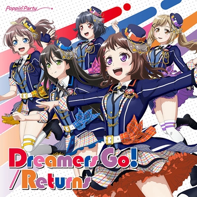 Dreamers Go!/Returns 【Blu-ray付生産限定盤】 : Poppin'Party (BanG