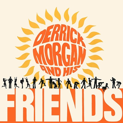 Derrick Morgan & His Friends (Expanded) : Derrick Morgan