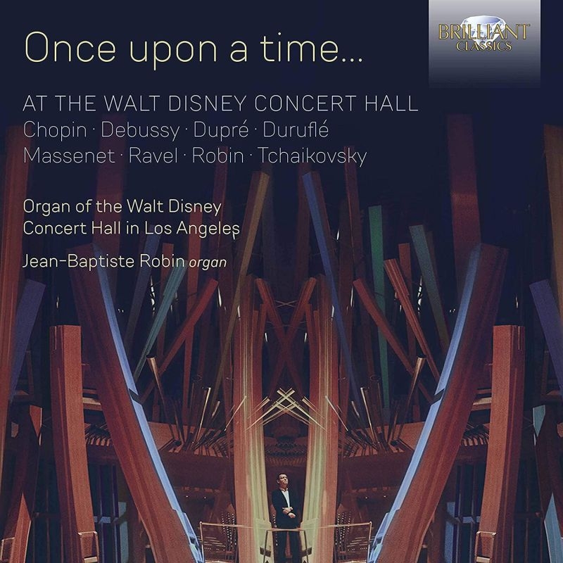 Once Upon A Time ウォルト ディズニー コンサート ホールのオルガン ジャン バティスト ロバン Hmv Books Online Brl