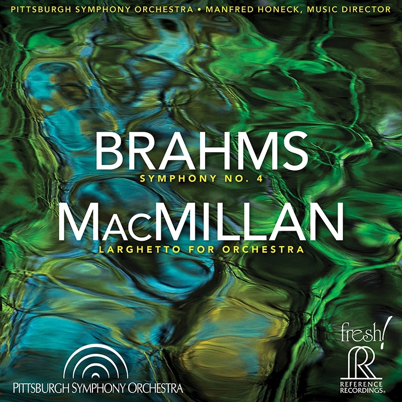 ブラームス：交響曲第4番、マクミラン：管弦楽のためのラルゲット　マンフレート・ホーネック＆ピッツバーグ交響楽団