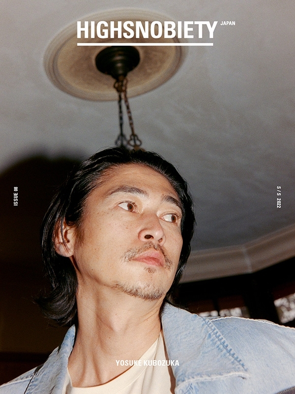 HIGHSNOBIETY JAPAN ISSUE 08 Yosuke Kubozuka : HIGHSNOBIETY JAPAN