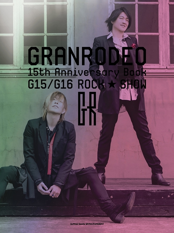 GRANRODEO 15th ANNIVERSARY Book G15 / G16 ROCK☆SHOW : GRANRODEO