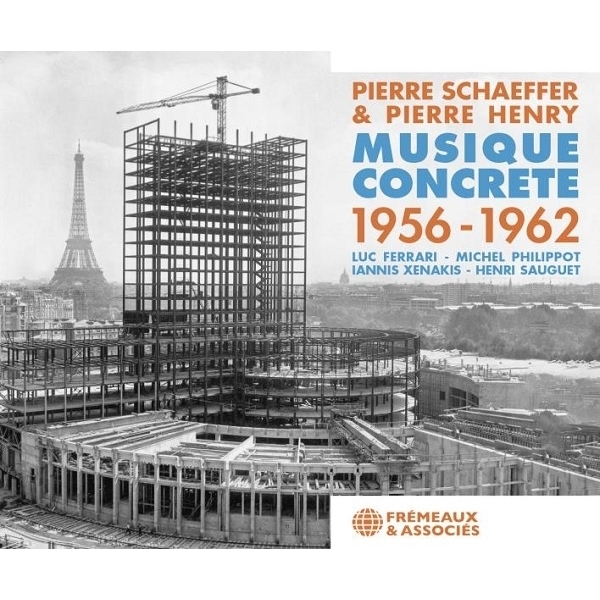 Musique Concrete 1956-1962 -Pierre Schaeffer & Pierre Henry (2CD