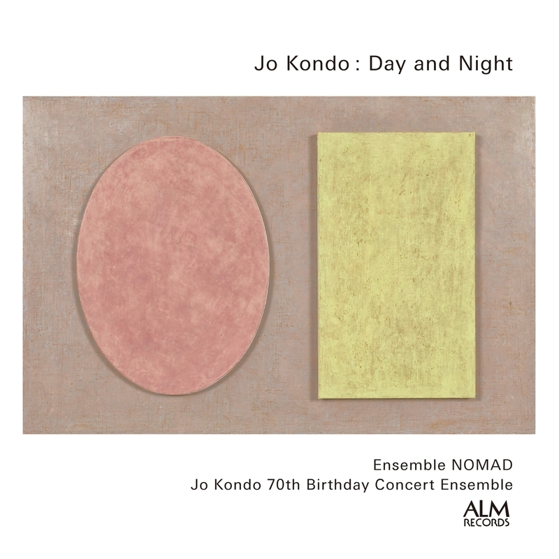 Day and Night -Chamber Works : Ensemble NOMAD, Jo Kondo 70th Birthday Concert Ensemble