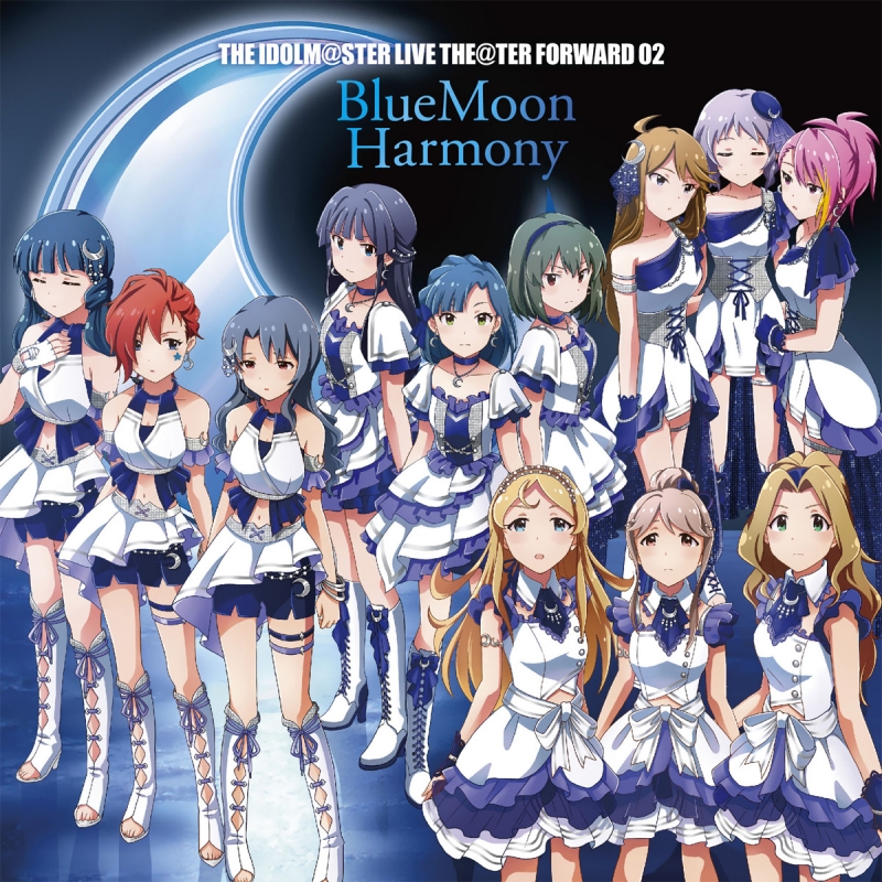 THE IDOLM@STER LIVE THE@TER FORWARD 02 BlueMoon Harmony : アイドル