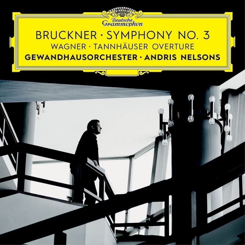 ブルックナー：交響曲第3番、ワーグナー：『タンホイザー』序曲　アンドリス・ネルソンス＆ゲヴァントハウス管弦楽団