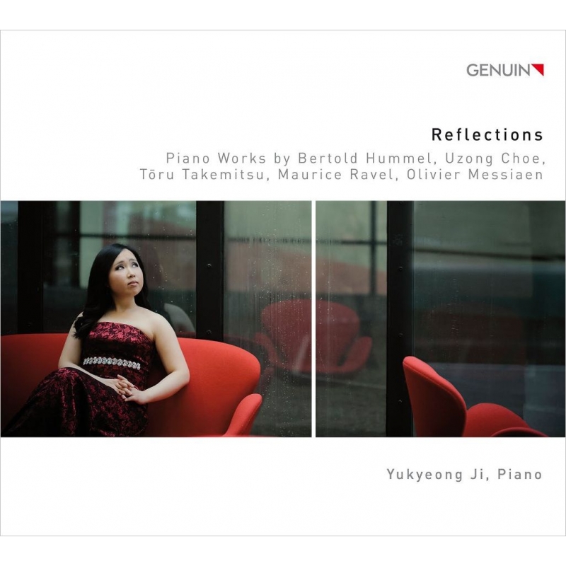 Yukeong Ji: Reflections-b.hummel, Uzong Choe, 武満徹, Ravel, Messiaen ...